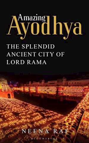 Amazing Ayodhya : The Splendid Ancient City of Lord Rama