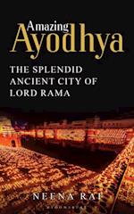 Amazing Ayodhya : The Splendid Ancient City of Lord Rama