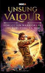 Unsung Valour : Forgotten Warriors of the Kurukshetra War