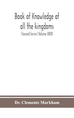 Book of knowledge of all the kingdoms, lands, and lordships that are in the world, and the arms and devices of each land and lordship, or of the kings and lords who possess them (Second Series) Volume XXIX
