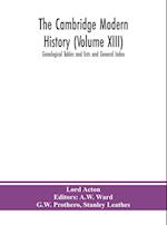 The Cambridge modern history (Volume XIII) Genelogical Tables and lists and General Index 