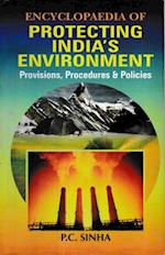 Encyclopaedia of Protecting India's Environment Provisions, Procedures and Policies