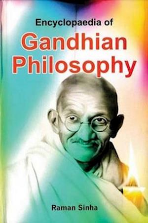 Encyclopaedia Of Gandhian Philosophy