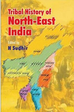 Tribal History of North-East India Essays in Honour of Professor Lal Dena