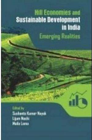 Hill Economies And Sustainable Development In India Emerging Realities