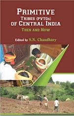 Primitive Tribes (PVTGs) of Central India Then and Now