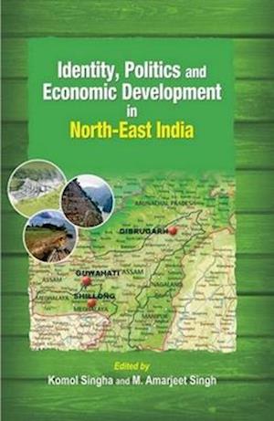 Identity, Politics and Economic Development in North-East India