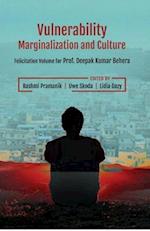 Vulnerability, Marginalization and Culture: (Felicitation Volume for Prof. Deepak Kumar Behera)