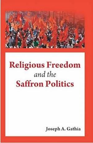 Religious Freedom and the Saffron Politics