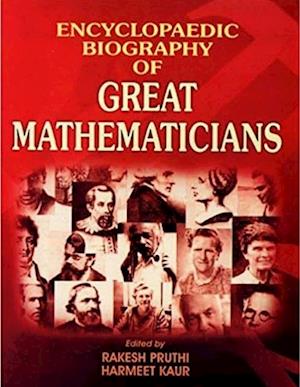 Encyclopaedic Biography Of Great Mathematicians