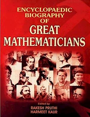 Encyclopaedic Biography Of Great Mathematicians