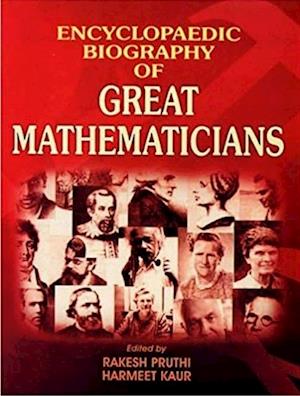 Encyclopaedic Biography Of Great Mathematicians