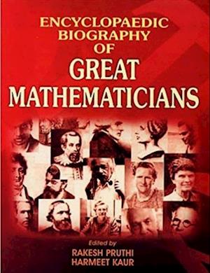 Encyclopaedic Biography Of Great Mathematicians