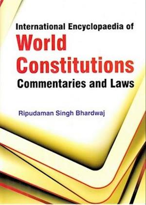 International Encyclopaedia of World Constitutions, Commentaries and Laws