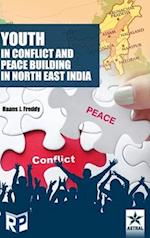 Youth in Conflict and Peace Building in North East India 