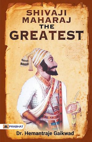 SHIVAJI MAHARAJ The Greatest