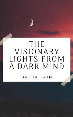 The Visionary Lights From A Dark Mind