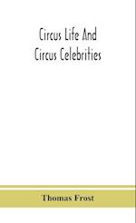 Circus life and circus celebrities 