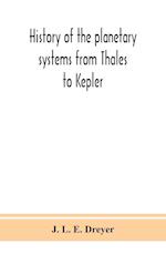 History of the planetary systems from Thales to Kepler 