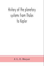 History of the planetary systems from Thales to Kepler 