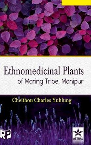 Ethnomedicinal Plants of Maring Tribe Manipur