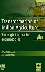 Transformation of Indian Agriculture: Through Innovative Technologies 
