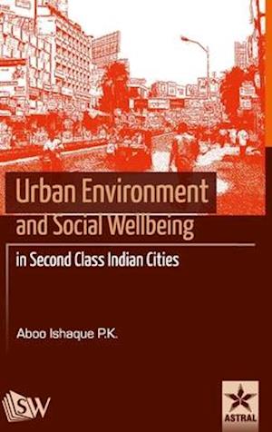 Urban Environment and Social Wellbeing in Second Class Indian Cities