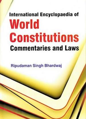 International Encyclopaedia of World Constitutions, Commentaries and Laws