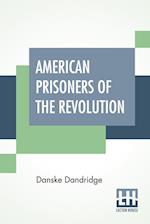 American Prisoners Of The Revolution 