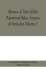 Memoirs of Zehir-Ed-Din Muhammed Babur, emperor of Hindustan (Volume I) 