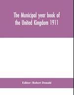 The Municipal year book of the United Kingdom 1911 