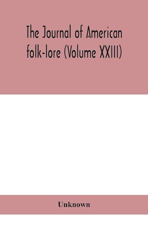 The journal of American folk-lore (Volume XXIII)