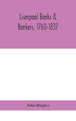 Liverpool banks & bankers, 1760-1837, a history of the circumstances which gave rise to the industry, and of the men who founded and developed it 
