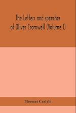 The letters and speeches of Oliver Cromwell (Volume I) 