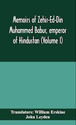 Memoirs of Zehir-Ed-Din Muhammed Babur, emperor of Hindustan (Volume I) 