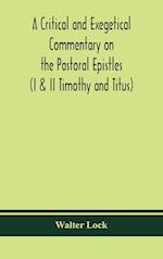 A critical and exegetical commentary on the Pastoral epistles (I & II Timothy and Titus) 