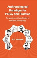 Anthropological Paradigm for Policy and Practice