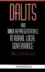 Dalits and Dalit Representatives in Rural Local Governance: Voices from the Field