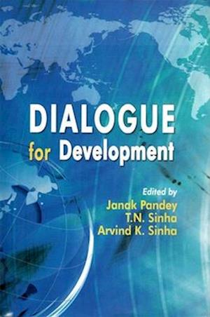 Dialogue for Development: Festschrift dedicated to Professor Jai B.R Sinha