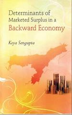 Determinants of Marketed Surplus in a Backward Economy: A Case Study of Three Districts of South Assam