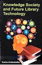 Knowledge Society And Future Library Technology