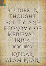 Studies in Thought, Polity and Economy of Medieval India 1000-1500 