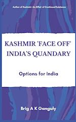 Kashmir "Face-Off" India's Quandary: Options for India 
