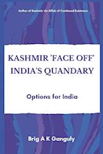 Kashmir "Face-Off" India's Quandary: Options for India 