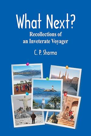 What Next?: Recollections of an Inveterate Voyager