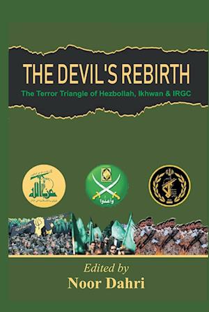The Devils Rebirth : The Terror Triangle of Ikhwan, IRGC and Hezbollah