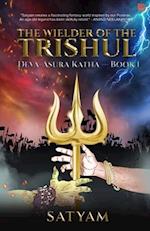 The Wielder of the Trishul: Deva-Asura Katha - Book I 