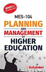 MES-104 PLANNING AND MANAGEMENT OF HIGHER EDUCATION 