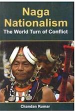 Naga Nationalism The World Turn Of Conflict