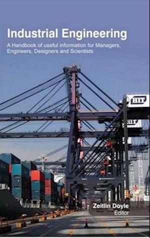 Industrial Engineering A Handbook Of Useful Information For Managers, Engineers, Designers And Scientists